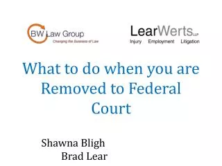 What to do when you are Removed to Federal C ourt