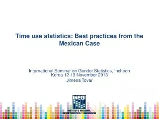 Time use statistics: Best practices from the Mexican Case
