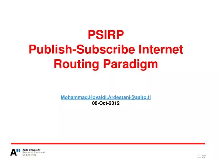 psirp publish subscribe internet routing paradigm mohammad hovaidi ardestani@aalto fi 08 oct 2012