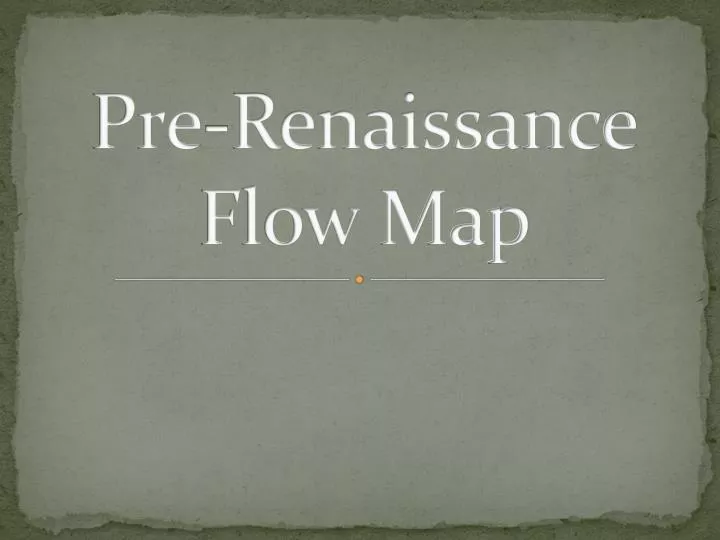 pre renaissance flow map