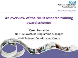 An overview of the NIHR research training award schemes Karen Fernando