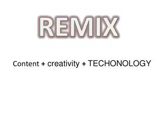 Content + creativity + TECHONOLOGY