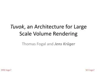Tuvok , an Architecture for Large Scale Volume Rendering