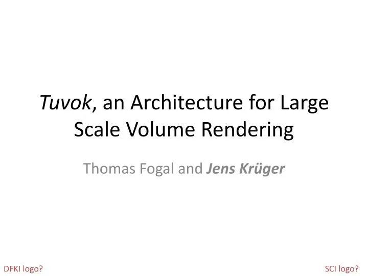 tuvok an architecture for large scale volume rendering