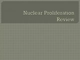 Nuclear Proliferation Review