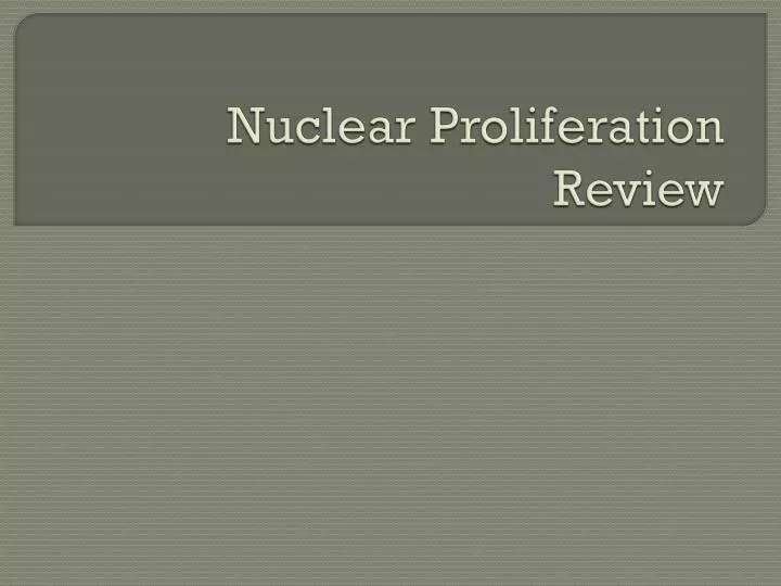 nuclear proliferation review
