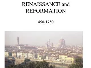 RENAISSANCE and REFORMATION