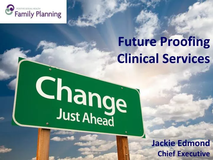future proofing clinical services jackie edmond chief executive
