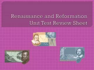 Renaissance and Reformation Unit Test Review Sheet