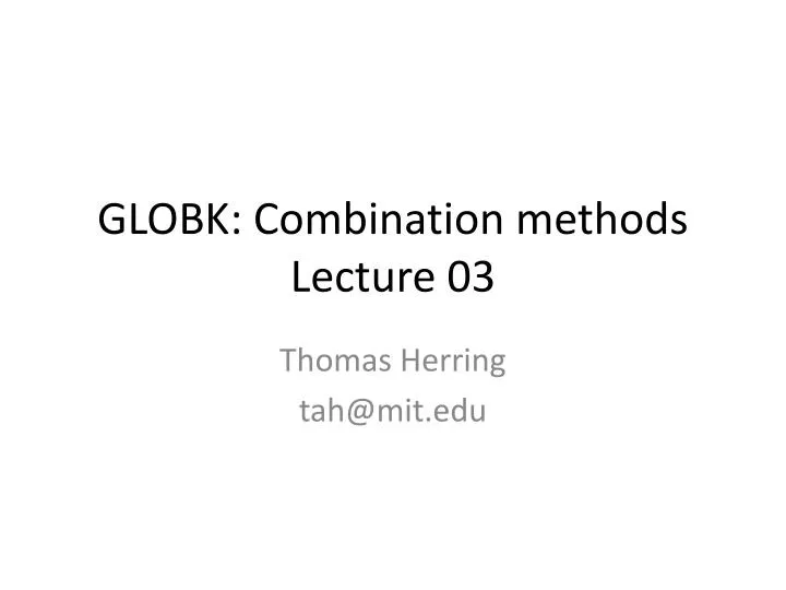 globk combination methods lecture 03