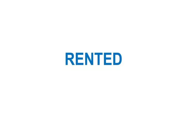 rented
