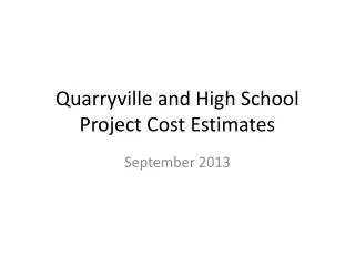 Quarryville and High School Project Cost Estimates