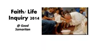 Faith/ Life Inquiry 2014