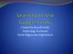Learning to Use Google Forms - slide 1