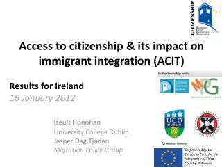 Access to citizenship &amp; its impact on immigrant integration (ACIT) Results for Ireland