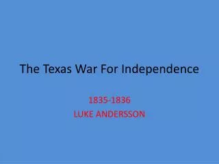 The Texas War For Independence