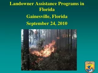 Landowner Assistance Programs in Florida Gainesville, Florida September 24, 2010
