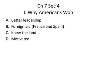 Ch 7 Sec 4 I. Why Americans Won
