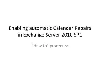Enabling automatic Calendar Repairs in Exchange Server 2010 SP1