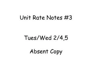 Unit Rate Notes #3 Tues/Wed 2/4,5 Absent Copy