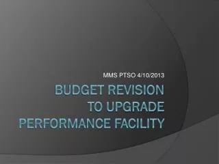Budget Revision to upgrade Performance Facility