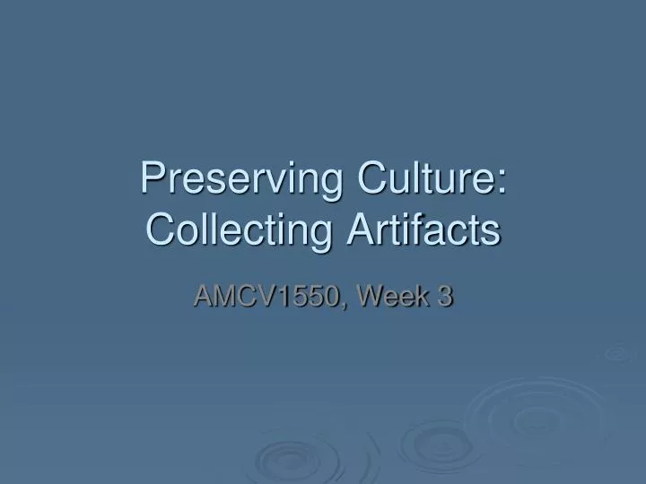 preserving culture collecting artifacts