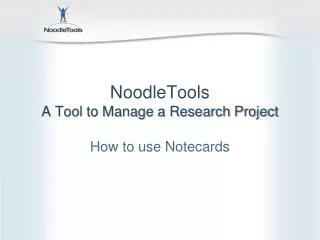 NoodleTools A Tool to Manage a Research Project