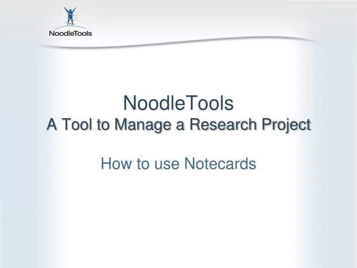 noodletools a tool to manage a research project