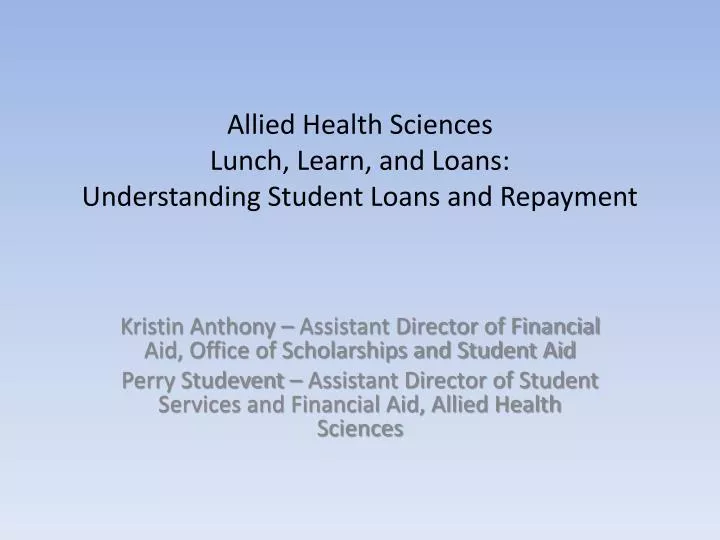 allied health sciences lunch learn and loans understanding student loans and repayment