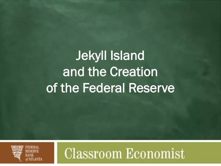 jekyll island and the creation of the federal reserve