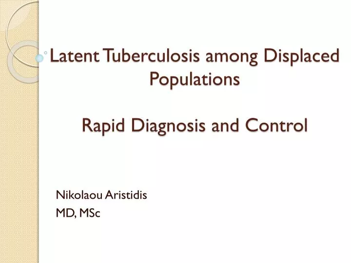 latent tuberculosis among displaced populations rapid diagnosis and control