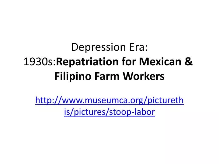 depression era 1930s repatriation for mexican filipino farm workers
