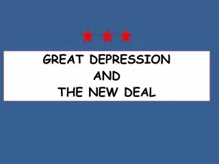 GREAT DEPRESSION AND THE NEW DEAL