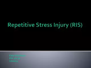 Repetitive Stress Injury (RIS)