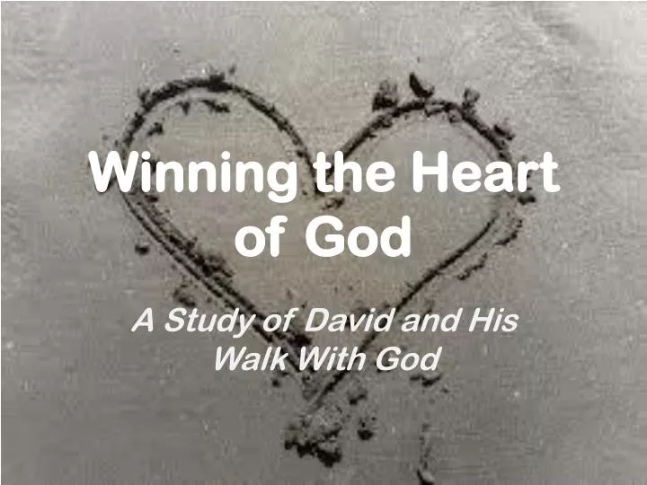 winning the heart of god