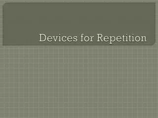 Devices for Repetition