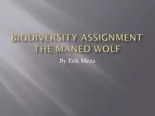 Biodiversity Assignment the M aned Wolf