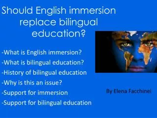 Should English immersion replace bilingual education?