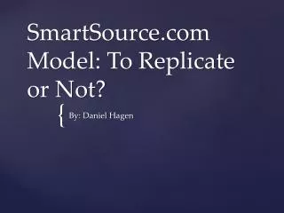 SmartSource Model: To Replicate or Not?