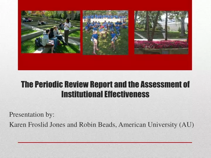 the periodic review report and the assessment of institutional effectiveness