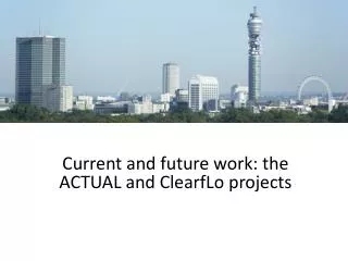 Current and future work: the ACTUAL and ClearfLo projects