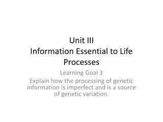 Unit III Information Essential to Life Processes