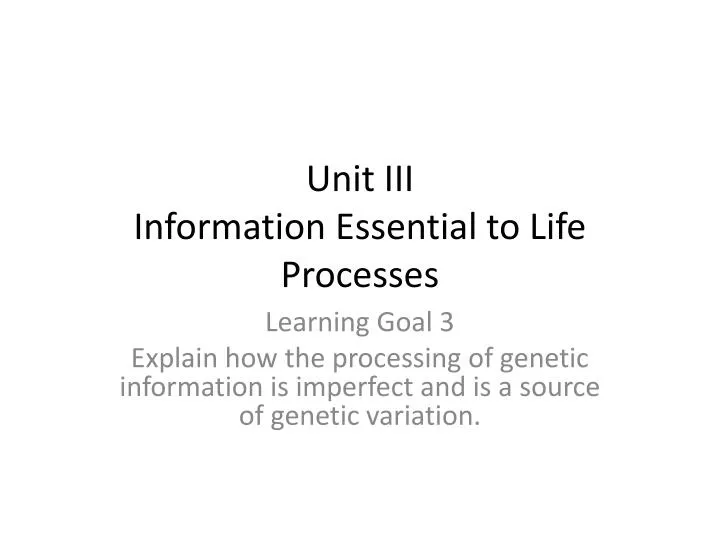 unit iii information essential to life processes