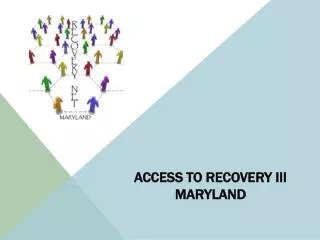 ACCESS TO RECOVERY III Maryland