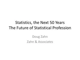 Statistics, the Next 50 Years The Future of Statistical P rofession