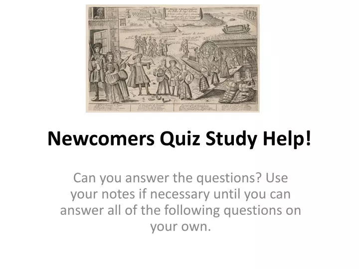 newcomers quiz study help