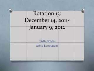 Rotation 13: December 14, 2011- January 9, 2012
