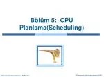 Bölüm 5: CPU Planlama( Scheduling ) - slide 1