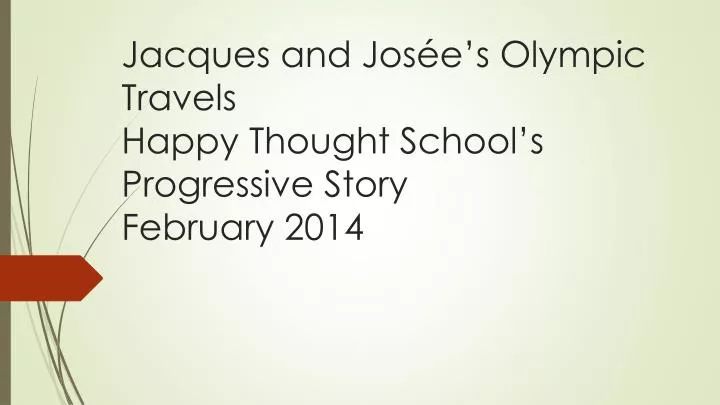 jacques and jos e s olympic travels happy thought school s progressive story february 2014