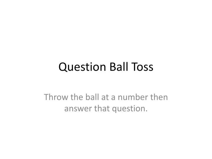 question ball toss